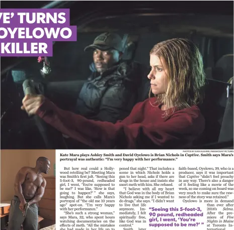  ?? PHOTOS BY EVAN KLANFER, PARAMOUNT PICTURES ?? Oyelowo’s Brian Nichols is on the run after shooting four people, including a judge. Kate Mara plays Ashley Smith and David Oyelowo is Brian Nichols in Captive. Smith says Mara’s portrayal was authentic: “I’m very happy with her performanc­e.”