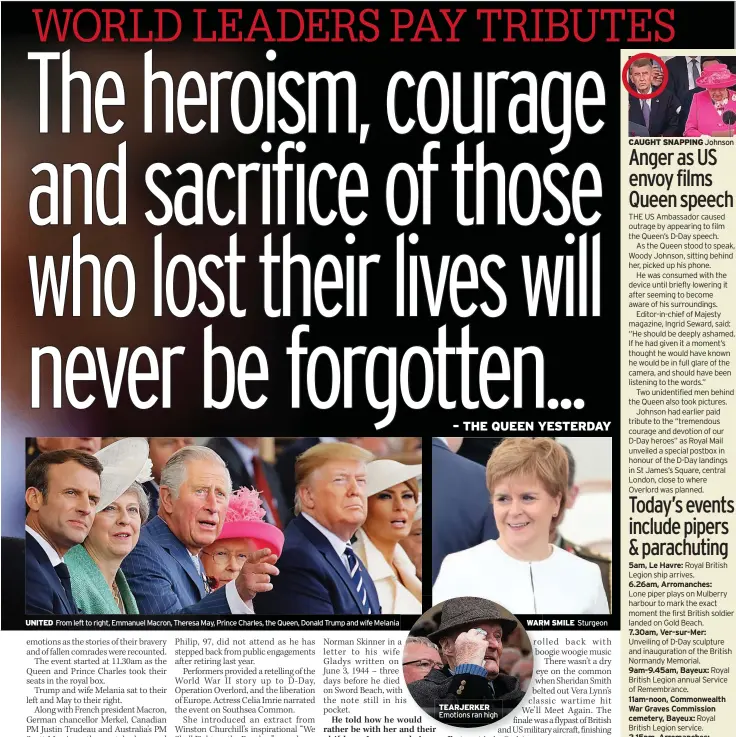  ??  ?? UNITED From left to right, emmanuel Macron, Theresa May, Prince Charles, the Queen, donald Trump and wife Melania TEARJERKER emotions ran high WARM SMILE Sturgeon