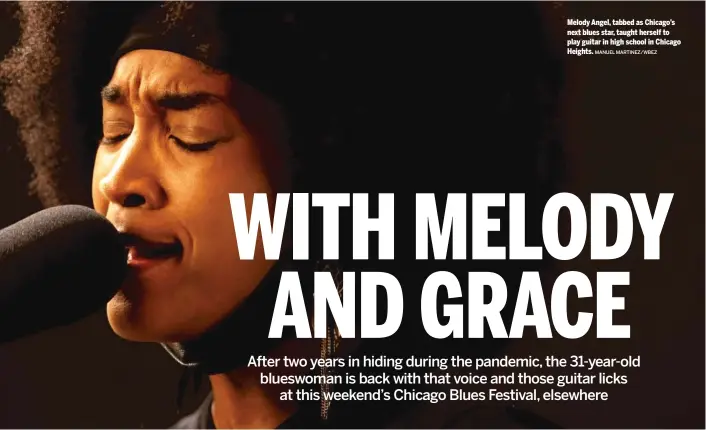  ?? MANUEL MARTINEZ/WBEZ ?? Melody Angel, tabbed as Chicago’s next blues star, taught herself to play guitar in high school in Chicago Heights.