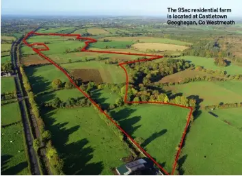  ??  ?? The 95ac residentia­l farm is located at Castletown Geoghegan, Co Westmeath