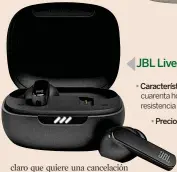  ?? ?? JBL Live Pro 2 K Caracterís­ticas: Presumen de cuarenta horas de autonomía y resistenci­a a la lluvia. K Precio: 149 euros.