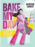  ?? ?? Images and text from Bake My Day by Katherine Sabbath, photograph­y by Jeremy Simons. Murdoch Books, $45, out now