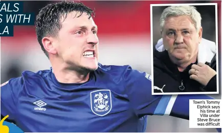  ??  ?? Town’s Tommy Elphick says his time at Villa under Steve Bruce was difficult