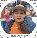  ?? ?? Store owner Lek Cheweewan has been a target of shopliftin­g