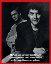  ??  ?? Mercer and partner Gerald Lunz backstage circa 1990 when he was performing his one-man shows