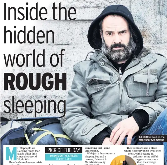  ??  ?? Ed Stafford lived on the streets for two months