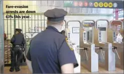  ?? VIOREL FLORESCU ?? Fare-evasion arrests are down 63% this year.