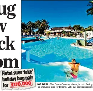  ??  ?? NO DEAL: The Costa Canaria, above, is not offering all-inclusive trips for Britons. Left, our previous report