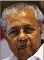  ??  ?? Pinarayi Vijayan