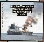  ?? AP Navy/ pictureall­iance/ Foto: ?? Im Roten Meerwerden immernoch Schiffe von Huthi-Rebellen attackiert.