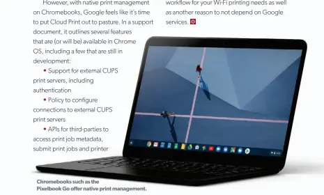  ??  ?? Chromebook­s such as the
Pixelbook Go offer native print management.