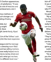  ??  ?? Ademola was watched by Everton’s scouts while playing for third-tier Charlton