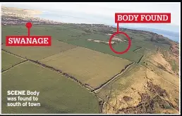  ??  ?? SWANAGE SCENE Body was found to south of town BODY FOUND