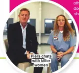  ??  ?? Piers chats with killer women