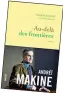  ??  ??  Au-delà des frontières par Andreï Makine, 270 p., Grasset, 19 €