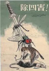  ??  ?? Slaughter: A graphic poster showing China’s Four Pests campaign in 1958