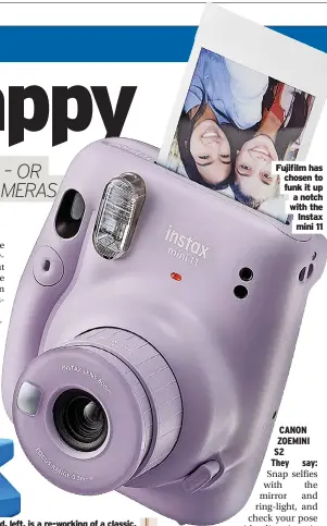  ?? ?? has chosen to funk it up a notch with the Instax mini 11
CANON ZOEMINI S2 They say: