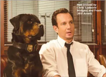  ??  ?? Max (voiced by Chris ‘Ludacris’ Bridges) and Frank (Will Arnett)