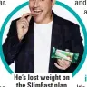  ??  ?? He’s lost weight on the Slimfast plan