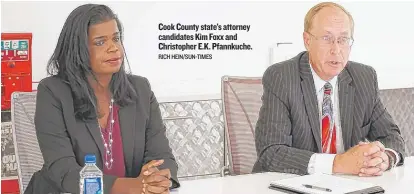  ?? RICH HEIN/ SUN- TIMES ?? Cook County state’s attorney candidates Kim Foxx and Christophe­r E. K. Pfannkuche.