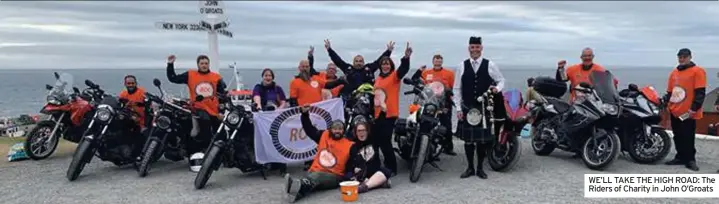  ?? ?? WE’LL TAKE THE HIGH ROAD: The Riders of Charity in John O’Groats