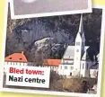  ??  ?? Bled town: Nazi centre