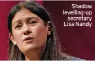  ?? ?? Shadow levelling-up secretary Lisa Nandy