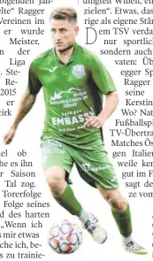  ?? PRIVAT ?? „Fußball ist emotional wie ich“, sagt Christian Ragger