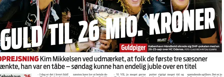  ?? FOTO: CLAUS BECH/RITZAU SCANPIX ?? København Håndbold sikrede sig DHF-pokalen med en 26-25-sejr over HC Odense.