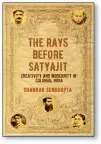  ??  ?? The Rays Before Satyajit By Chandak Sengoopta