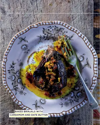  ?? BAKED BRINJALS WITH CARDAMOM-AND-DATE BUTTER ??