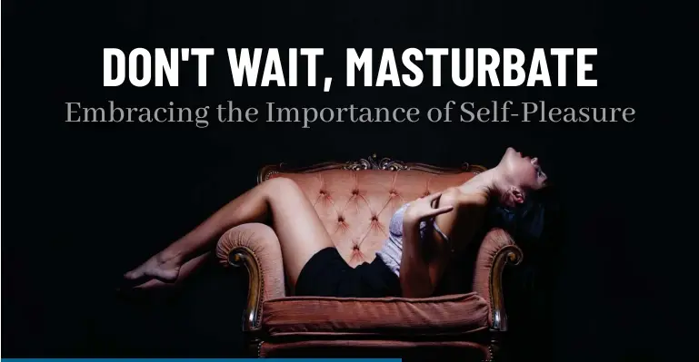 The Importance Of Self-Pleasure