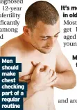  ?? ?? Men should make chest checking part of a regular routine