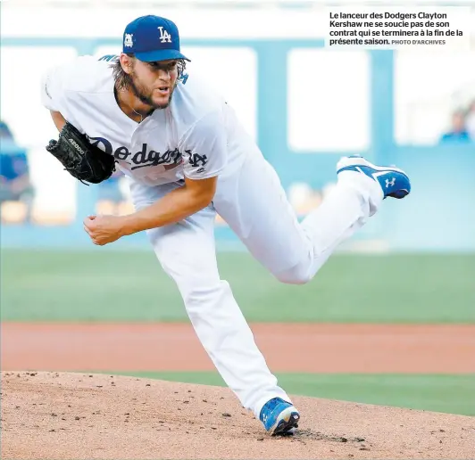  ?? PHOTO D’ARCHIVES ?? Le lanceur des Dodgers Clayton Kershaw ne se soucie pas de son contrat qui se terminera à la fin de la présente saison.