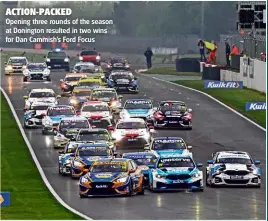  ?? ?? Opening three rounds of the season at Donington resulted in two wins for Dan Cammish’s Ford Focus