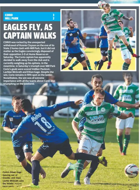  ?? DAVID SMITH Pictures: ?? CORIO was rocked by the unexpected withdrawal of Ronnie Clayson on the eve of its State 2 home clash with Mill Park, but it did not matter as the Eagles convincing­ly disposed of their opposition 3-0 at Hume Reserve on Saturday. The Corio captain has...