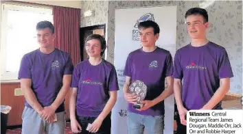  ??  ?? Winners Central Regional Team James Dougan, Maddie Orr, Jack Orr and Robbie Harper