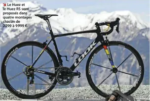  ??  ?? Le Huez et le Huez RS sont proposés dans quatre montages chacun de 2 299 à 9 999 €. La Kéo 2 Max Carbon (en photo) pèse 125 g et coûte 99,90 €, la Kéo 2 Max pèse 130 g et coûte 79,90 €.