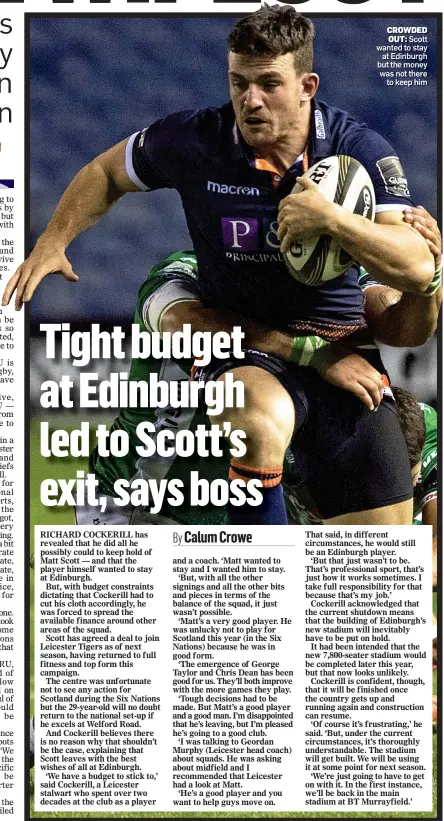  ??  ?? CROWDED OUT: Scott wanted to stay at Edinburgh but the money was not there to keep him