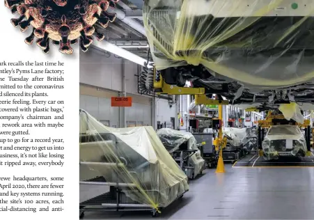  ??  ?? Part-built Bentleys wrapped in plastic on a stalled production line