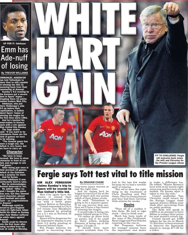  ??  ?? UP FOR IT: Adebayor FIT TO CHALLENGE: Fergie will welcome back Jones
and Cleverley for the Premier League climax