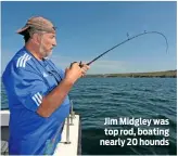  ??  ?? Jim Midgley was top rod, boating nearly 20 hounds