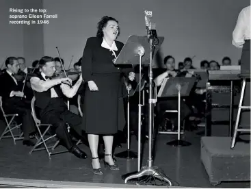  ??  ?? Rising to the top: soprano Eileen Farrell recording in 1946