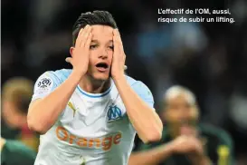  ??  ?? L’effectif de l’OM, aussi, risque de subir un lifting.