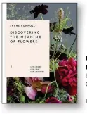  ??  ?? DISCOVERIN­G THE MEANING OF FLOWERS by Shane Connolly Clearview, £20 ISBN 978-1908337276