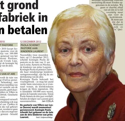  ?? Foto’s Sudpresse/Belga ?? De pastorie van Villers-sur-Lesse (boven) wordt momenteel gerenoveer­d. Koningin Paola schenkt het gebouw en de tuin aan de drie kinderen van prins Laurent.