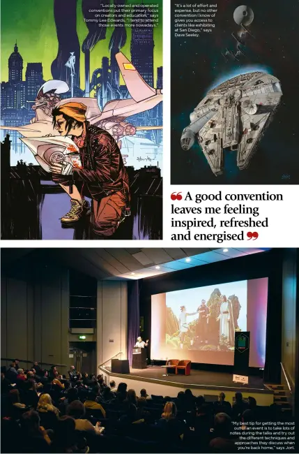  ??  ?? “Locally owned and operated convention­s put their primary focus on creators and education,” says Tommy Lee Edwards. “I tend to attend those events more nowadays.” “It’s a lot of effort and expense, but no other convention I know of gives you access to clients like exhibiting at San Diego,” says Dave Seeley. “My best tip for getting the most out of an event is to take lots of notes during the talks and try out the different techniques and approaches they discuss when you’re back home,” says Jort.