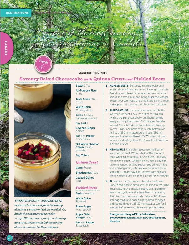  ??  ?? THESE SAVOURY CHEESECAKE­S make a delicious meal for entertaini­ng alongside a simple mixed green salad. Or, divide the mixture among twelve
cup (125 ml) mason jars for a stunning appetizer. Decrease the baking time by about 10 minutes for the small...