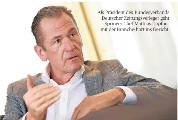  ?? FOTO: PEDERSEN/DPA ?? Mathias Döpfner (55) ist Springer-Vorstandsv­orsitzende­r und seit Juli 2016 Präsident des BDZV.