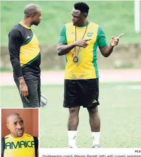  ?? FILE ?? BARRETT Goalkeepin­g coach Warren Barrett (left) with current assistant coach Jerome Waite.